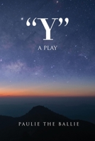 Y: A Play 1951469593 Book Cover