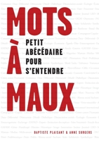 Mots à maux: Petit Abécédaire pour s'entendre 2322404977 Book Cover