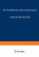 Die Krankheiten Des Gehororgans: Dritter Teil Otitische Intrakranielle Komplikationen Gewerbekrankheiten U. Akustisches Trauma Mechanisches Und Psychisches Trauma . Taubstummheit . Ohr Und Schule . Mi 3540010432 Book Cover