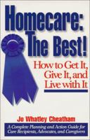Homecare: The Best! How to Get It, Give It, and Live With It 0967088003 Book Cover