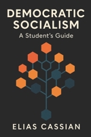 Democratic Socialism: A Student's Guide B0G5P5M4TT Book Cover