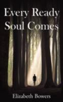 Every Ready Soul Comes 1434369218 Book Cover