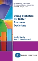 Using Statistics for Better Business Decisions 1631572725 Book Cover
