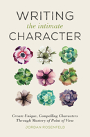 Writing the Intimate Character: Mastering Point of View and Characterization in Fiction 144034602X Book Cover
