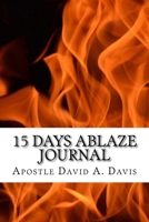 15 Days Ablaze Journal: Renewing Your Dependency on the Holy Spirit 1530571456 Book Cover