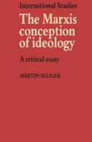 The Marxist Conception of Ideology: A Critical Essay 0521296250 Book Cover