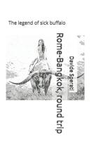 Rome-Bangkok, round trip: The legend of sick buffalo 1097583740 Book Cover
