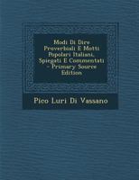Modi Di Dire Proverbiali E Motti Popolari Italiani, Spiegati E Commentati - Primary Source Edition 1295854872 Book Cover