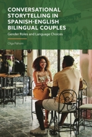 Conversational Storytelling in Spanish-English Bilingual Couples: Gender Roles and Language Choices 1350405132 Book Cover
