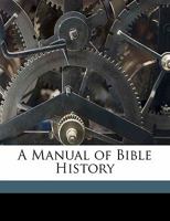 A Manual of Bible History 1374481009 Book Cover