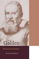 Galileo: Decisive Innovator (Cambridge Science Biographies) 0631176829 Book Cover