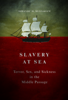 Slavery at Sea: Terror, Sex, and Sickness in the Middle Passage 0252082028 Book Cover