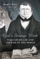 God's Strange Work: William Miller and the End of the World (Library of Religious Biography) 0802803806 Book Cover