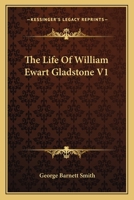 The Life of ... William Ewart Gladstone 1175315303 Book Cover