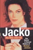 Jacko, His Rise and Fall: The Social and Sexual History of Michael Jackson