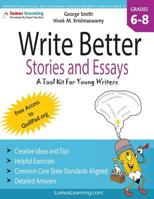 Write Better Stories and Essays: A Tool Kit for Young Writers 1479142573 Book Cover