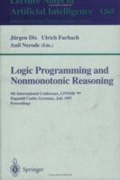 Logic Programming and Nonmonotonic Reasoning: Fourth International Conference, Lpnmr '97, Dagstuhl Castle, Germany, July 28-31, 1997: Proceedings (Lecture Notes in Computer Science) 3540632557 Book Cover