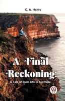 A Final Reckoning: A Tale Of Bush Life In Australia 9358597321 Book Cover