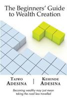 The Beginners' Guide to Wealth Creation 1909787000 Book Cover