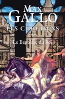 Les Chrétiens, tome 2 : Le Baptême du roi 2213613508 Book Cover