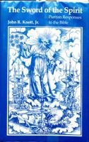 The Sword of the Spirit: Puritan Responses to the Bible 1610978579 Book Cover