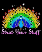 Strut Your Stuff: Strut Your Stuff Peacock Colorful Rainbow LGBT Pride 2020-2021 Weekly Planner & Gratitude Journal (110 Pages, 8" x 10") Blank ... Moments of Thankfulness & To Do Lists 1672618460 Book Cover