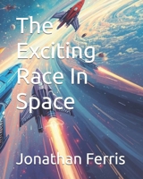The Exciting Race In Space B0FS18R5DQ Book Cover