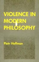 Violence in Modern Philosophy 0226347958 Book Cover