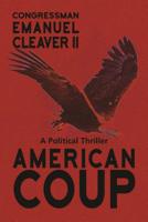 American Coup: A Political Thriller 1611882745 Book Cover