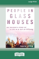 People In Glass Houses: An insider's story of a life in and out of Hillsong (Large Print 16 Pt Edition) 1038721768 Book Cover
