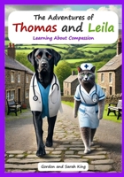The Adventures of Thomas and Leila Learning About Compassion (The Adventures of Thomas and Leila Learning Morals and Values Series) B0DT4NMRWX Book Cover