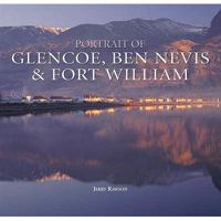 Portrait of Glencoe, Ben Nevis and Fort William (Halsgrove Railway Series) 1841147281 Book Cover