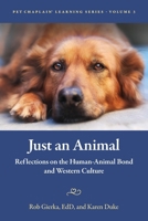 Just an Animal: Reflections on the Human-Animal Bond and Western Culture (Pet Chaplain® Learning Series) 1969169079 Book Cover