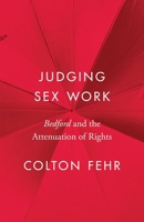 Judging Sex Work: Bedford and the Attenuation of Rights 0774869771 Book Cover