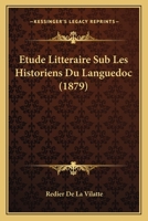 Etude Litteraire Sub Les Historiens Du Languedoc (1879) 1166733688 Book Cover