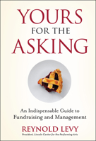 Yours for the Asking: An Indispensable Guide to Fundraising and Management 0470505532 Book Cover