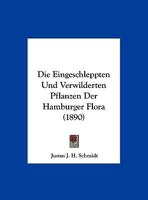 Die Eingeschleppten Und Verwilderten Pflanzen Der Hamburger Flora 1162486376 Book Cover