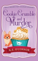 Cookie Crumble and Murder (Holly Holmes Cozy Culinary Mystery Series) 191537877X Book Cover
