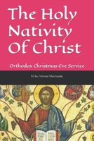 The Holy Nativity Of Christ: Orthodox Christmas Eve Service 1674369875 Book Cover