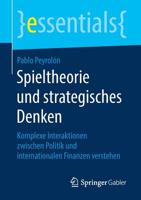 Spieltheorie und Strategisches Denken : Komplexe Interaktionen Zwischen Politik und Internationalen Finanzen Verstehen 3658264853 Book Cover