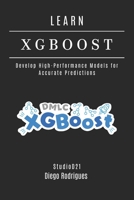 LEARN XGBoost: Build High-Performance Models for Accurate Predictions (Frameworks AI & Machine Learning ENG) B0F6NDC98W Book Cover