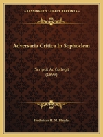 Adversaria Critica In Sophoclem: Scripsit Ac Collegit 1165273322 Book Cover