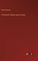 A Practical Treatise upon Eczema 3368805592 Book Cover