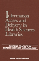 Information Access and Delivery in Health Sciences Libraries 0810830507 Book Cover