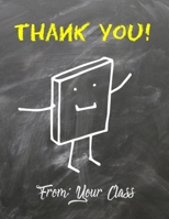 Thank You!: From: Your Class: Teacher Appreciation Gift - Happy Teacher's Day - Teacher Gift- Class Gift for Teacher- Great for Preschool Teacher ... Retirement, Thank You Gifts or Birthday gifts B083XQ1JDW Book Cover