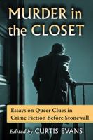 Murder in the Closet: Essays on Queer Clues in Crime Fiction Before Stonewall 0786499923 Book Cover
