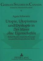 Utopie, Utopismus Und Dystopie in «Der Mann Ohne Eigenschaften»: Robert Musils Utopisches Konzept Aus Geschlechtsspezifischer Sicht 3631318936 Book Cover