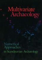 Multivariate Archaeology: Numerical Approaches in Scandinavian Archaeology (Jutland Archaeological Society Publications, 21) 8772880473 Book Cover
