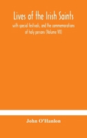 Lives of the Irish Saints: with special festivals, and the commemorations of holy persons 9354179851 Book Cover