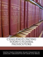 Challenges Facing Today's Federal Prosecutors 1240523033 Book Cover